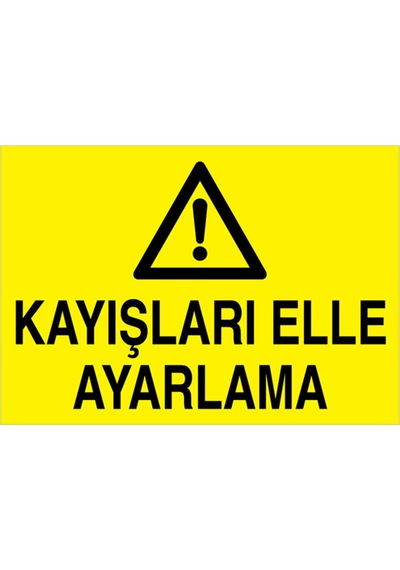 Kayışları Elle Ayarlama Uyarı Tabelası - 50x70 Alüminyum Kompozit Panel - M80