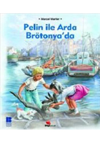 Pelin ile Arda Brötönya'da - Marcel Marlier - Bilge Kültür Sanat