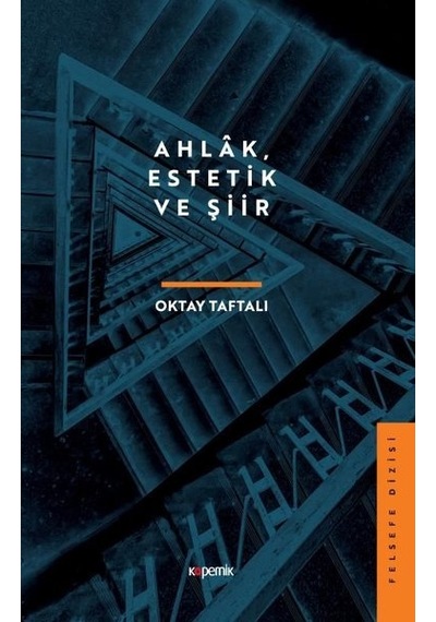 Ahlak Estetik ve Şiir - Oktay Taftalı - Kopernik Kitap