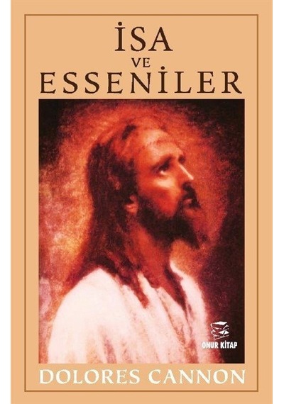 İsa ve Esseniler - Dolores Cannon - Onur Kitap