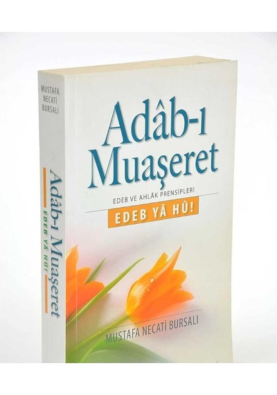 Adab-ı Muaşeret Edeb Ya Hu - Mustafa Necati Bursalı İlk Baskı 2013