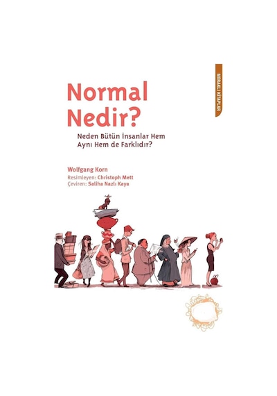 Normal Nedir Neden Bütün İnsanlar Hem Aynı Hem De Farklıdır - Wolfgang Korn