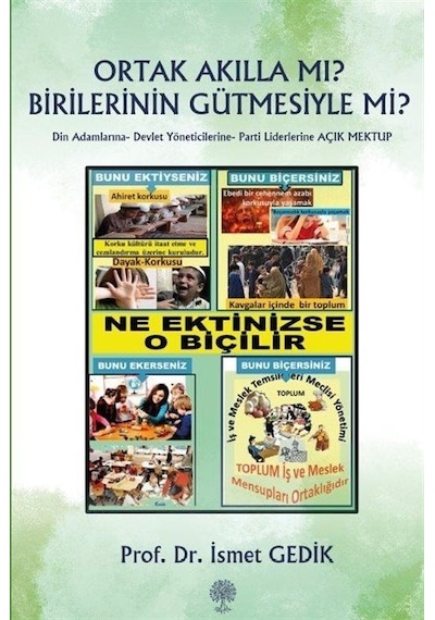 Ortak Akılla mı? Birilerinin Gütmesiyle mi? Din Adamlarına - Devlet Yöneticilerine - Parti Liderleri - İsmet Gedik - Platanus Publishing
