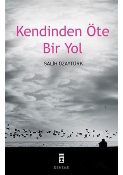Kendinden Öte Bir Yol - Salih Özaytürk - Timaş Yayınları