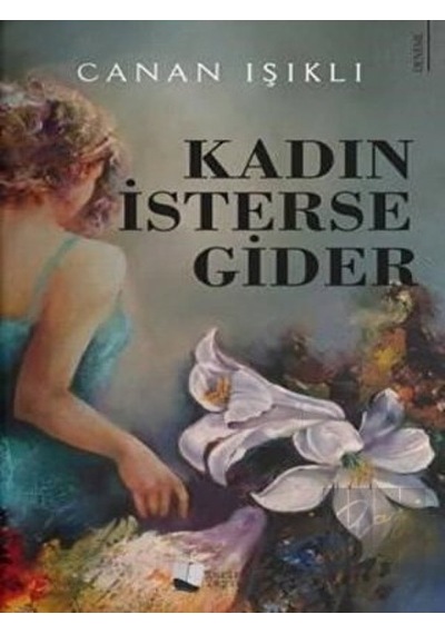 Kadın İsterse Gider - Canan Işıklı - Karina Yayınevi