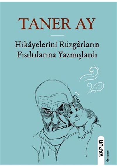 Hikayelerini Rüzgarların Fısıltılarına Yazmışlardı / Taner Ay