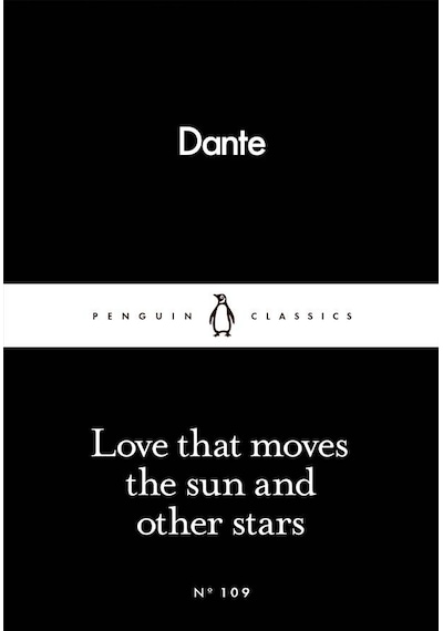 Love That Moves the Sun and Other Stars (Penguin Little Black Classics) - Dante Alighieri - Penguin Classics