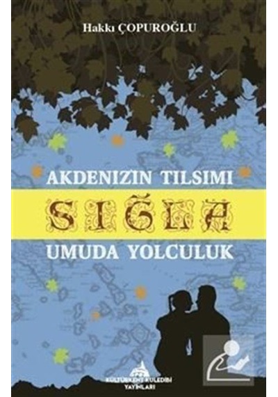 Akdeniz'in Tılsımı Sığla Umuda Yolculuk - Hakkı Çopuroğlu - Kuledibi Yayınları