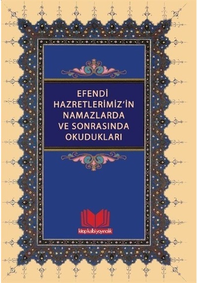 Efendi Hazretlerimiz'in Namazlarda ve Sonrasında Okudukları- Kitap Kalbi Yayıncılık