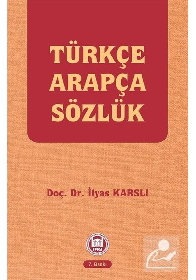 Türkçe Arapça Sözlük - İlyas Karslı - M. Ü. İlahiyat Fakültesi Vakfı Yayı