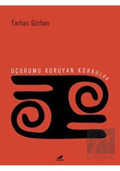 Uçurumu Koruyan Korkuluk - Tarhan Gürhan - Karakarga