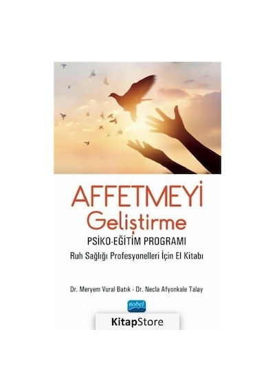 Affetmeyi Geliştirme: Psiko - Eğitim Programı - Meryem Vural Batık - Nobel Akademik Yayıncılık