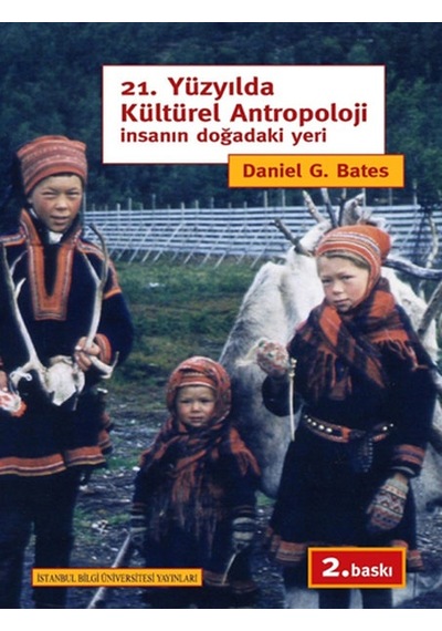 21.Yüzyılda Kültürel Antropoloji İnsanın Doğadaki Yeri - G. Bates - İstanbul Bilgi Üniv.Yayınları