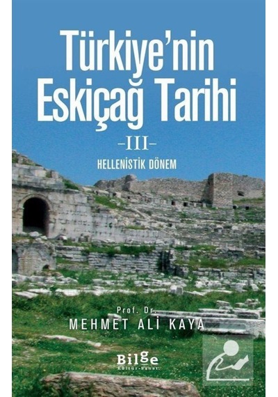 Türkiye'Nin Eskiçağ Tarihi 3 / Mehmet Ali Kaya 9786057931405