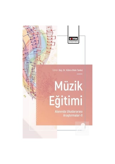 Müzik Eğitimi Alanında Uluslararası Araştırmalar-ıı / Kolektif Müzik Eğitimi Alanında Uluslararası Araştırmalar-ıı / Kolektif