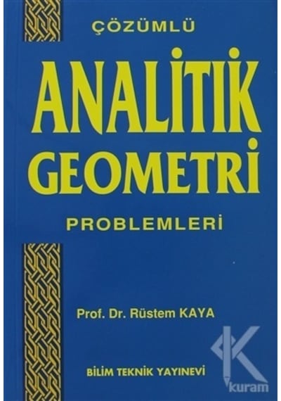 Çözümlü Analitik Geometri Problemleri  -  Rüstem Kaya  -  Bilim Teknik Yayınevi