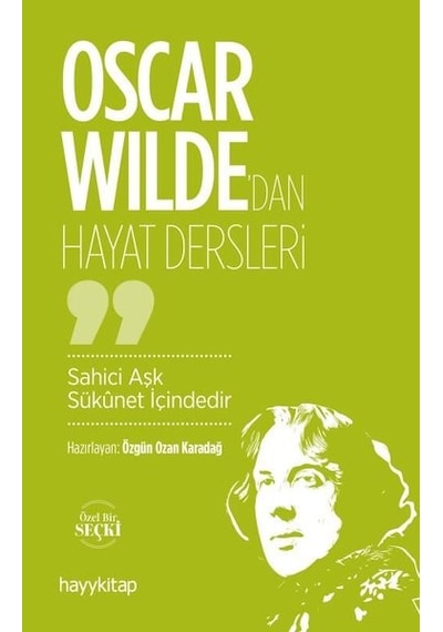 Oscar Wilde'dan Hayat Dersleri - Sahici Aşk Süknet İçindedir - Özgün Ozan Karadağ - Hayykitap