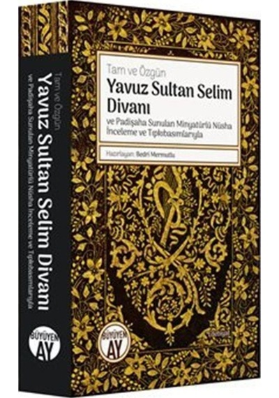 Yavuz Sultan Selim Divanı ve Padişaha Sunulan Minyatürlü Nüsha İnceleme ve Tıpkıbasımlarıyla - Tam ve Özgün- Büyüyenay Yayınları