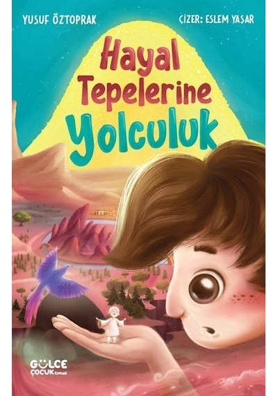 Hayal Tepelerine Yolculuk - Yusuf Öztoprak - Gülce Çocuk