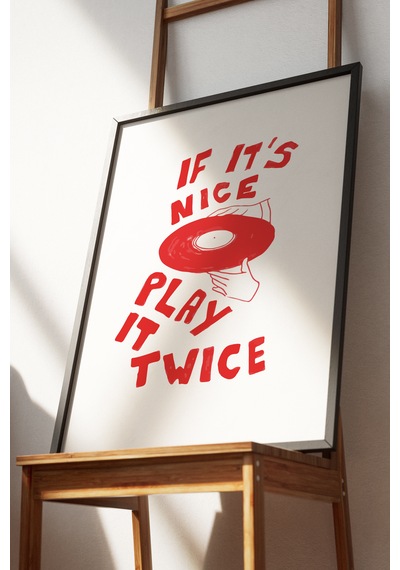 If It's Nice Play It Twice Dekoratif Poster Tablo Siyah Çerçeveli