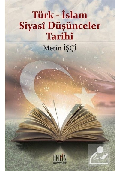 Türk - İslam Siyasi Düşünceler Tarihi - Metin İşçi - Derin Yayınları