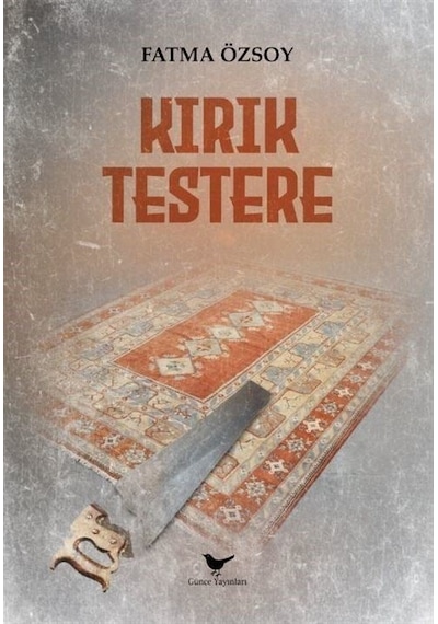 Kırık Testere - Fatma Özsoy - Günce Yayınları