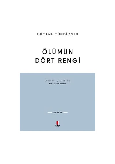 Ölümün Dört Rengi: Kınamamalı, İnsan Bazen Kendinden Usanır.