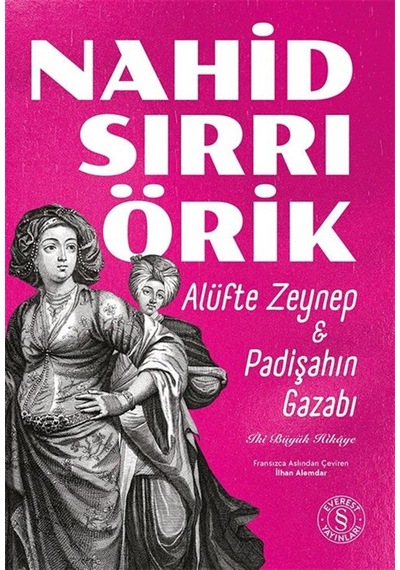 Alüfte Zeynep - Padişahın Gazabı & İki Büyük Hikaye / Nahid Sı...