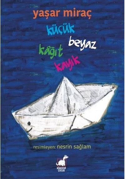 Küçük Beyaz Kağıt Kayık - Yaşar Miraç - Dinozor Çocuk