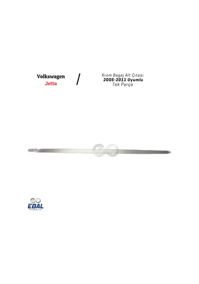 Ebal Otomotiv VW Jetta Krom Bagaj Alt Çıtası 2005-2011 Arası Paslanmaz Çelik