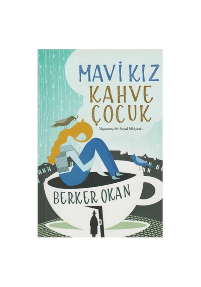 Mavi Kız Kahve Çocuk - Yaşanmış Bir Hayal Hikayesi - Berker Okan İlk Bakı 2016