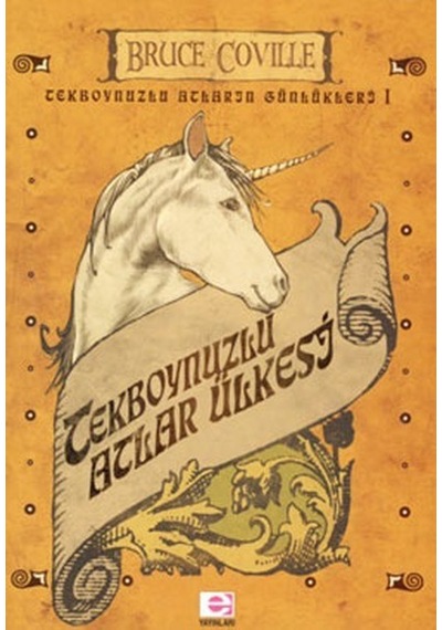 Tekboynuzlu Atlar Ülkesi - Bruce Coville - E Yayınları