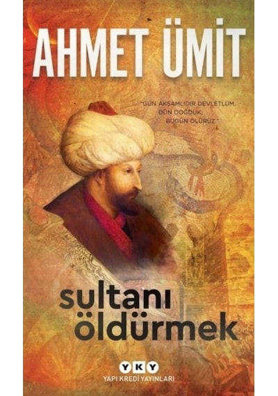 Sultanı Öldürmek - Ahmet Ümit - Yapı Kredi Yayınları