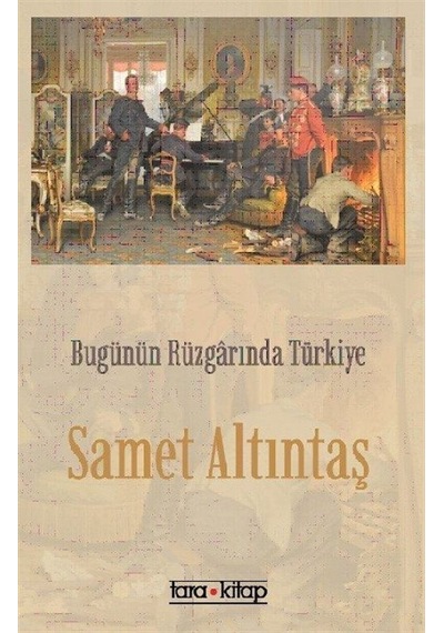 Bugünün Rüzgarında Türkiye - Samet Altıntaş - Tara Kitap