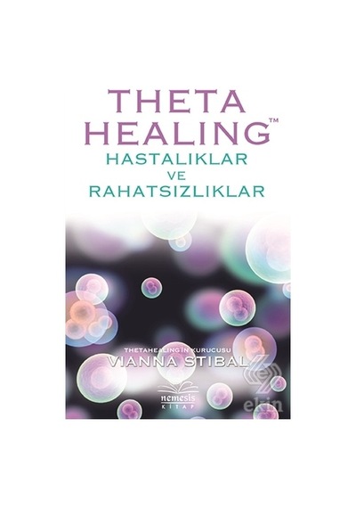 Theta Healing Hastalıklar ve Rahatsızlıklar/Vianna Stibal