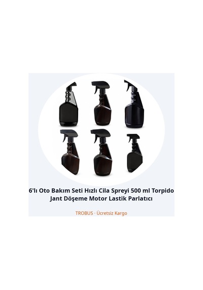 Trobus 6'lı Oto Bakım Seti Hızlı Cila Spreyi 500 Ml Torpido Jant Döşeme Motor Lastik Parlatıcı