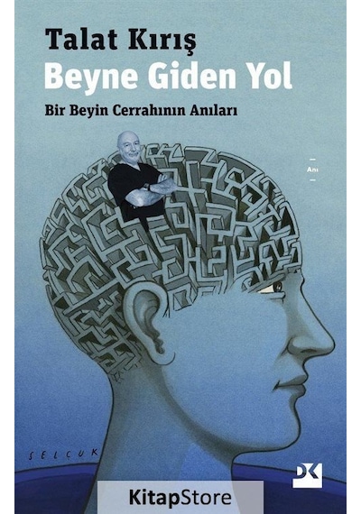 Beyne Giden Yol-Bir Beyin Cerrahının Anıları - Talat Kırış - Doğan Kitap