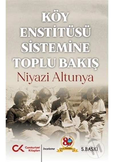 Köy Enstitüsü Sistemi - Niyazi Altunya - Cumhuriyet Kitapları