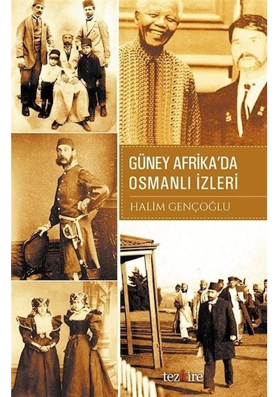 Güney Afrika'da Osmanlı İzleri - Halim Gençoğlu - Tezkire Yayınları