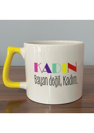 Kadın Bayan Değil Baskılı Kadınlar Günü Sarı Kulplu D Kupa