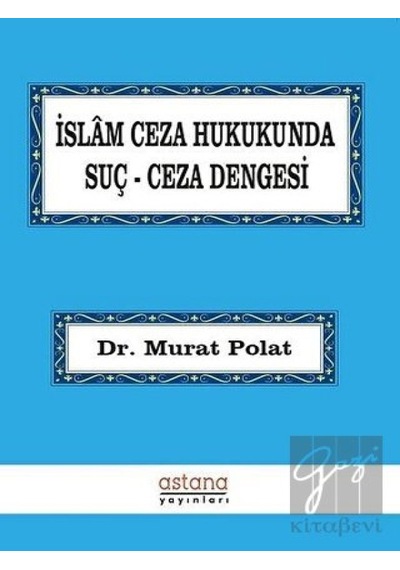Astana Yayınları - İslam Ceza Hukukunda Suç Ceza Dengesi