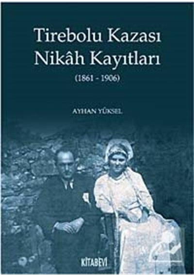 Tirebolu Kazası Nikah Kayıtları (1861-1906) / Ayhan Yüksel