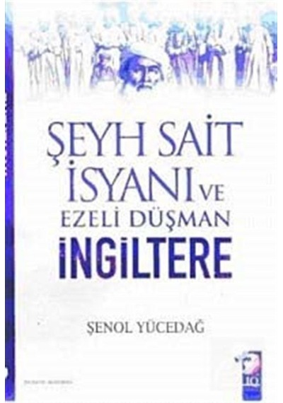 Şeyh Sait Isyanı Ve Ezeli Düşman Ingiltere / Şenol Yücedağ 9789752552852