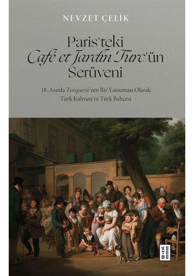 Paris'teki Café Et Jardin Turc'ün Serüveni / Nevzet Çelik
