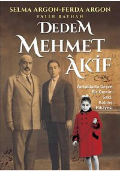 Dedem Mehmet Âkif Zorluklarla Geçen Bir Ömrün Saklı Kalmış Hikâyesi