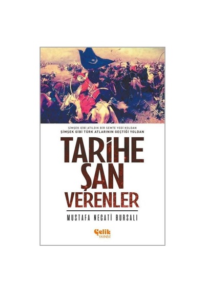 Tarihe Şan Verenler - Mustafa Necati Bursalı - Çelik Yayınevi