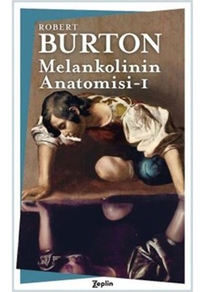 Melankolinin Anatomisi - 1. Cilt / Robert Burton 9786057775825