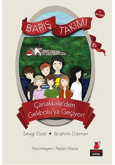 Barış Takımı Çanakkaleden Geliboluya Geçiyor!1. Kitap - Sevgi Özel -  İbrahim Dizman - Kırmızı Kedi
