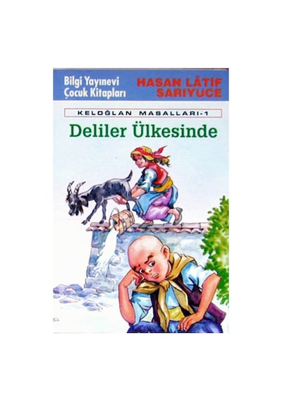 Keloğlan Deliler Ülkesinde / Anadolu Masalları - Hasan Latif Sarıyüce - Nar Yayınları