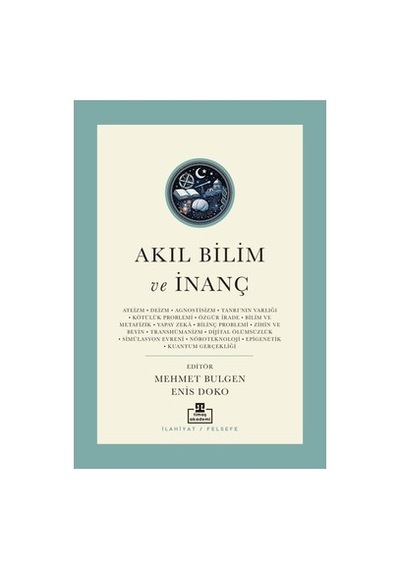 Akıl Bilim Ve İnanç: Günümüz Kelamı Üzerine Tartışmalar
